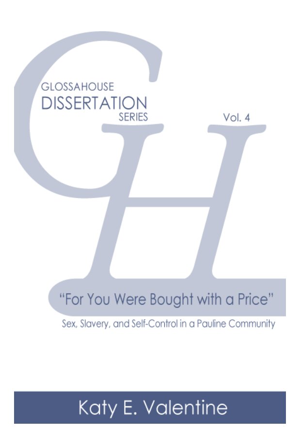 For You Were Bought with a Price: Sex, Slavery, and Self-Control in a Pauline Community (GlossaHouse Dissertation Series)