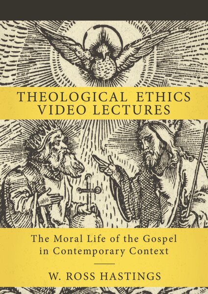 Theological Ethics Video Lectures: The Moral Life of the Gospel in Contemporary Context
