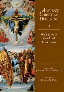We Believe in One Lord Jesus Christ (Ancient Christian Doctrine)