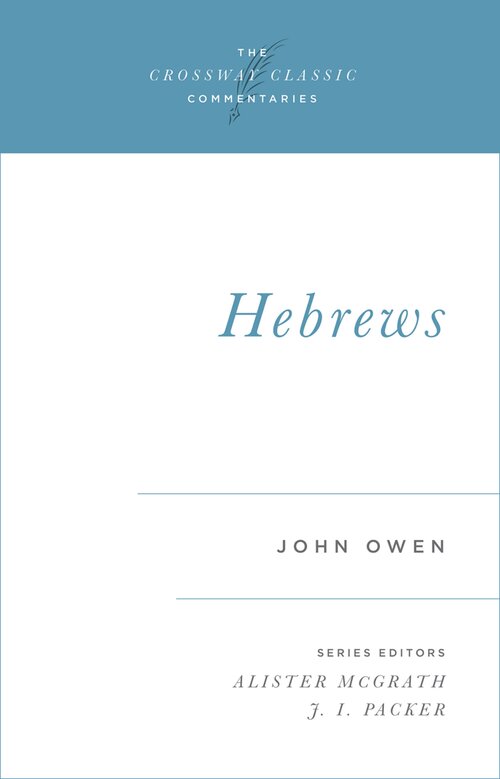 Hebrews (The Crossway Classic Commentaries | CCC)