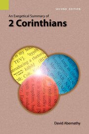 An Exegetical Summary of 2 Corinthians, 2nd ed.