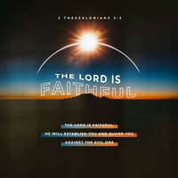 The Lord Is Faithful Sunrise 2 Thessalonians 3;3 - Title