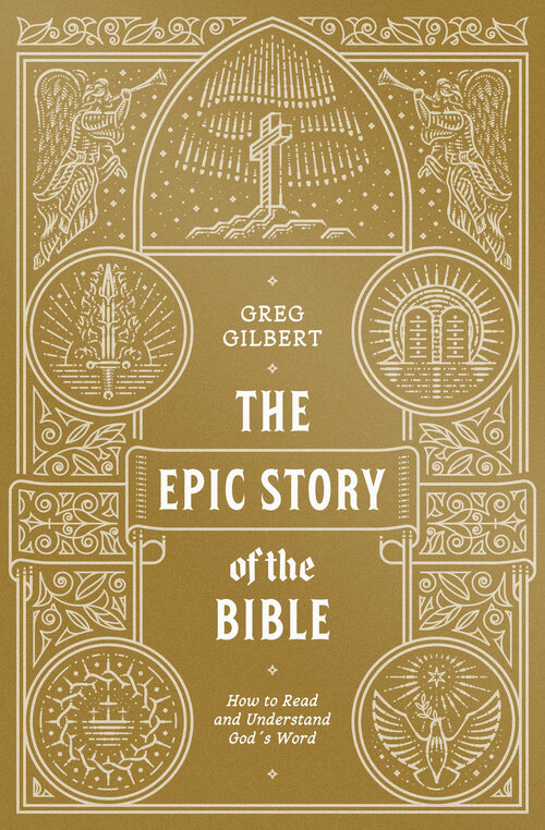 The Epic Story of the Bible: How to Read and Understand God’s Word