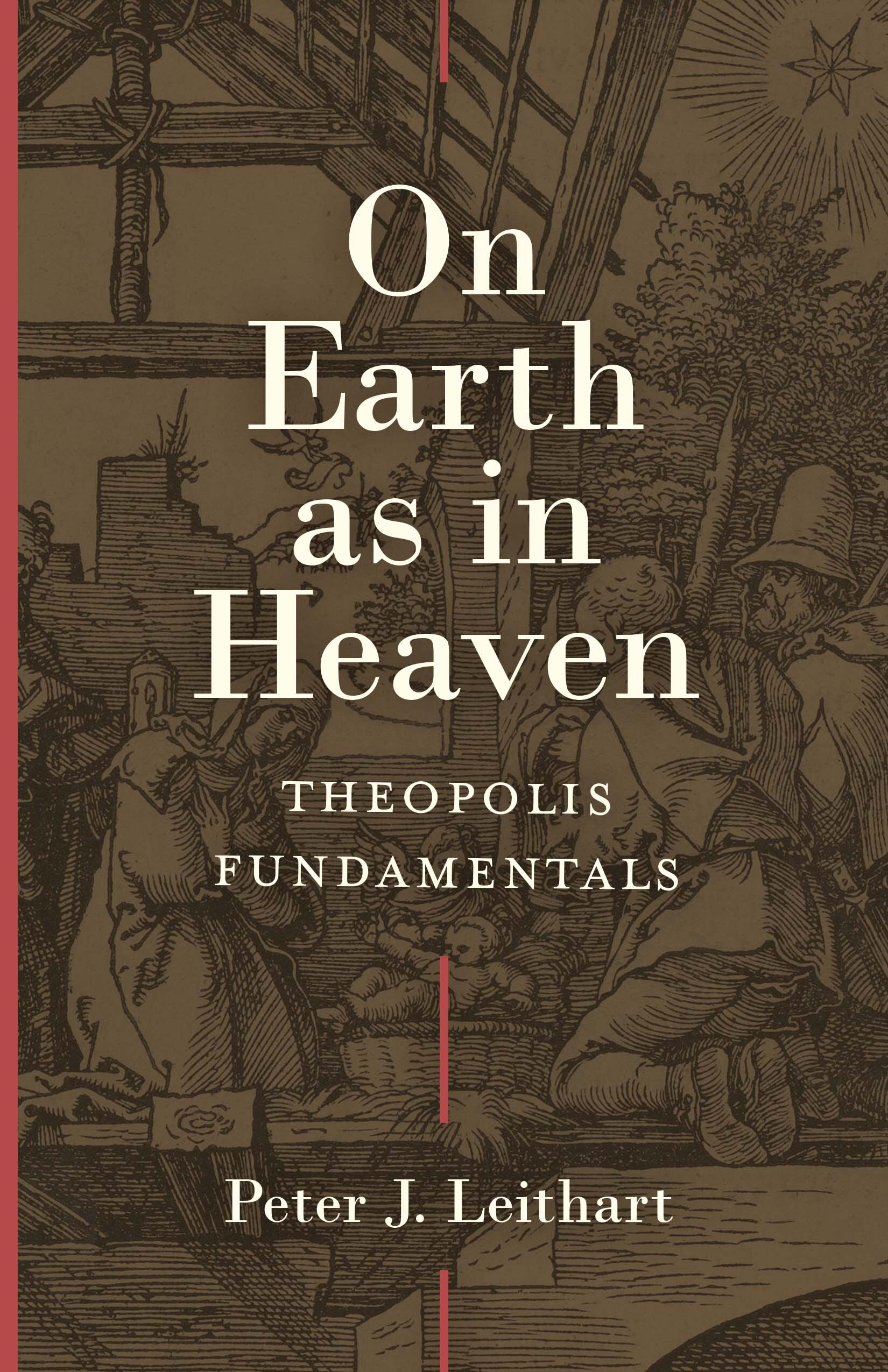 On Earth as in Heaven: Theopolis Fundamentals