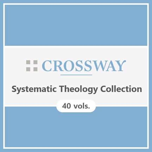 Crossway Systematic Theology Collection (40 vols.)