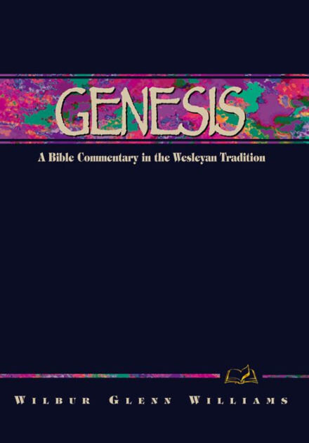 Genesis (A Bible Commentary in the Wesleyan Tradition)