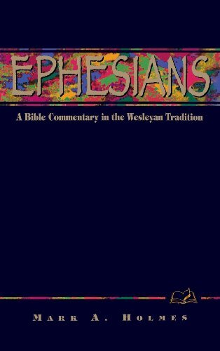 Ephesians (A Bible Commentary in the Wesleyan Tradition)