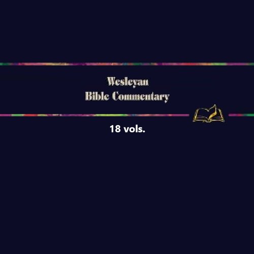 Wesleyan Bible Commentary Study Series (18 vols.)