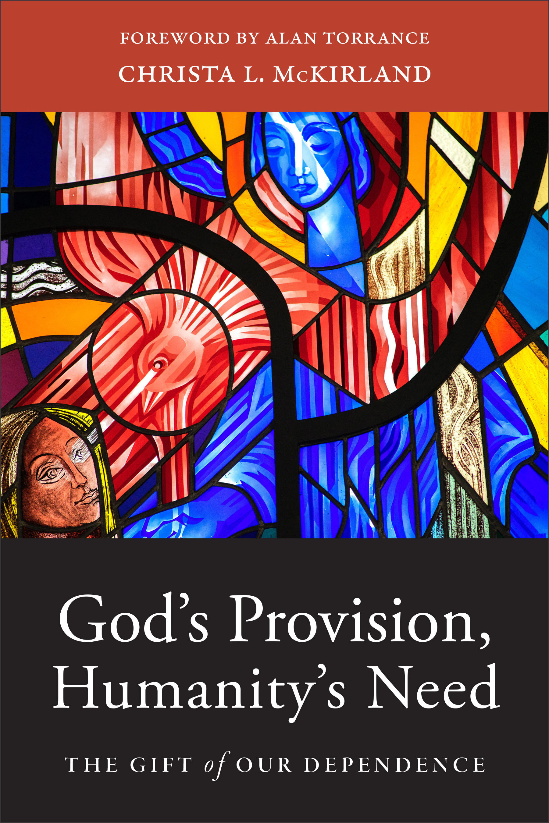 God’s Provision, Humanity’s Need: The Gift of Our Dependence