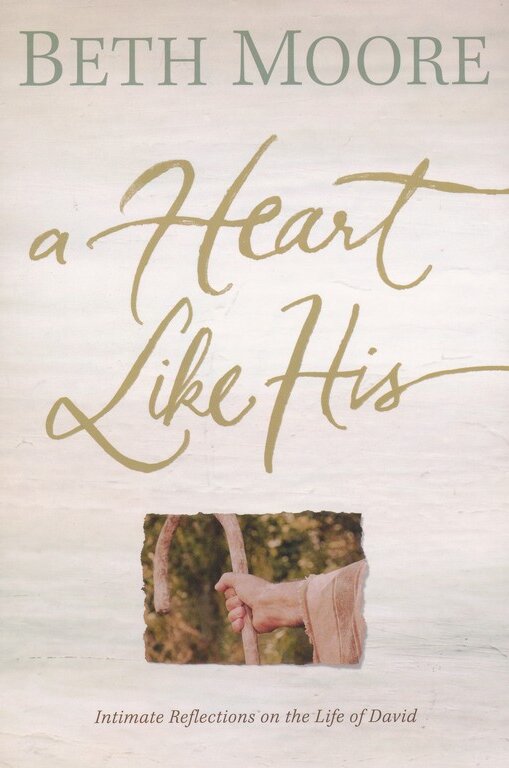 A Heart Like His: Intimate Reflections on the Life of David