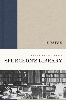 Prayer (Selections from Spurgeon's Library)