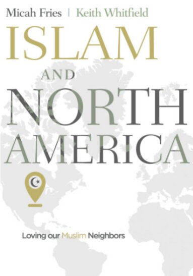 Islam and North America: Loving our Muslim Neighbors