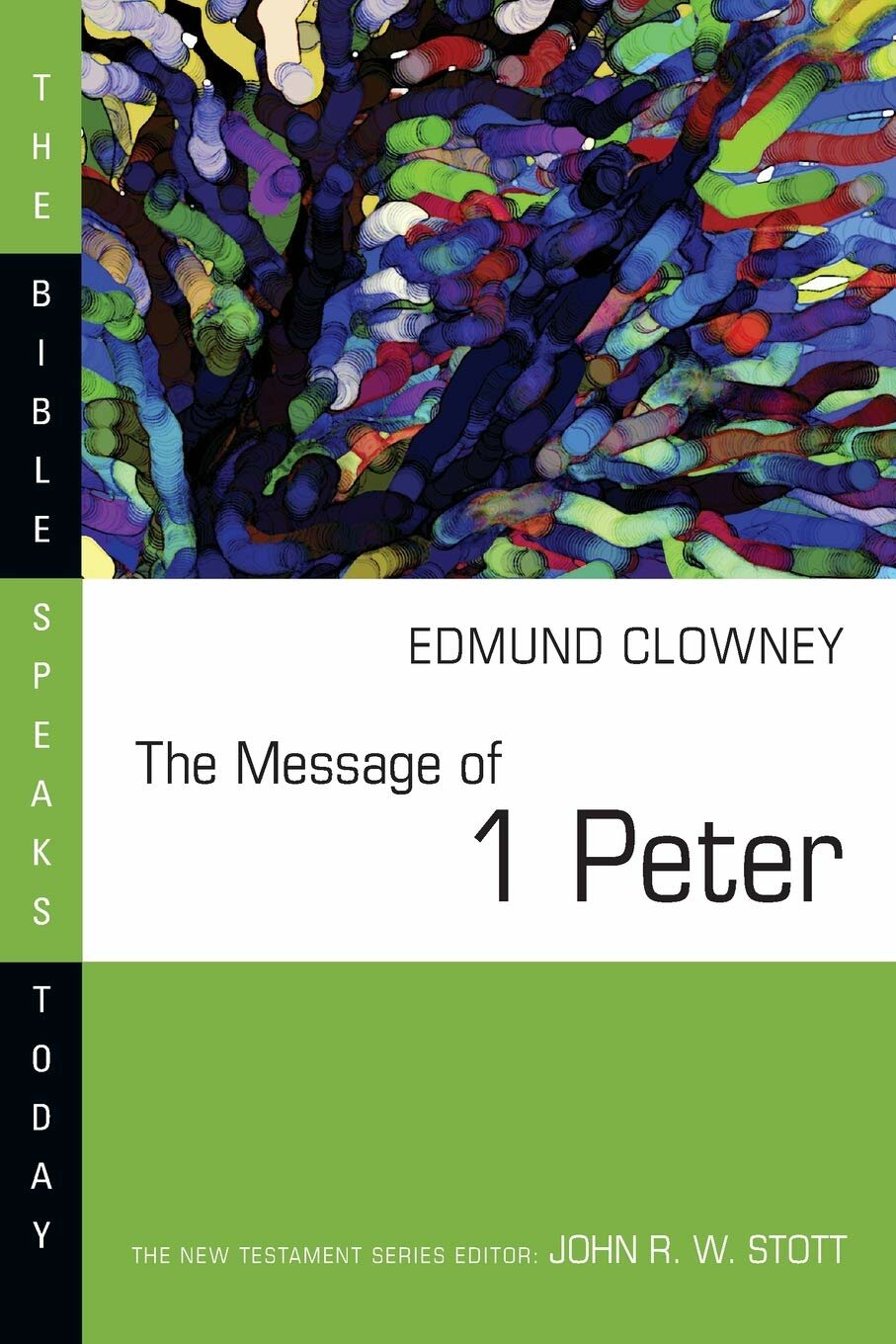 The Message of 1 Peter (The Bible Speaks Today | BST)