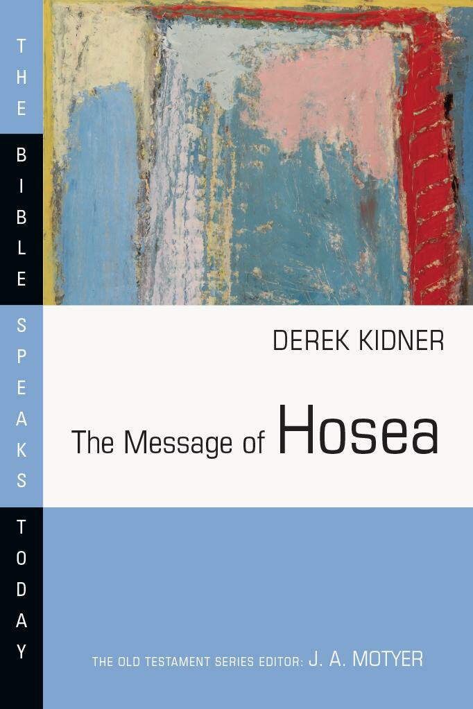 The Message of Hosea (The Bible Speaks Today | BST)