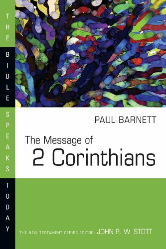 The Message of 2 Corinthians (The Bible Speaks Today | BST)