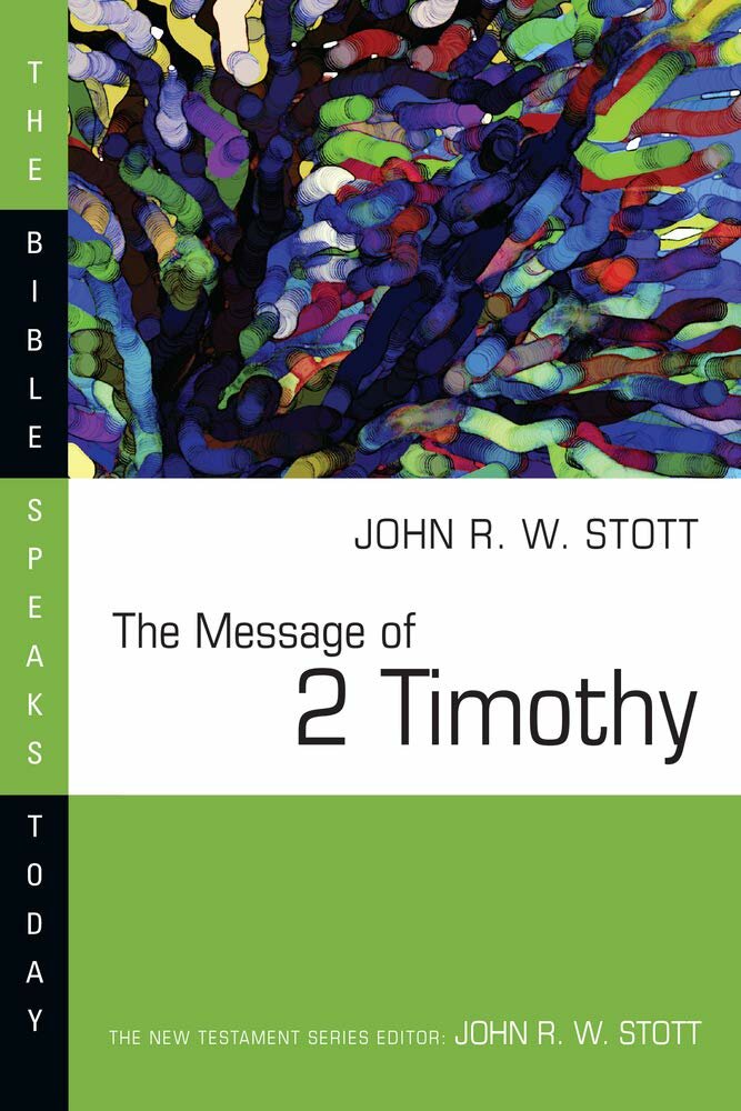 The Message of 2 Timothy (The Bible Speaks Today | BST)