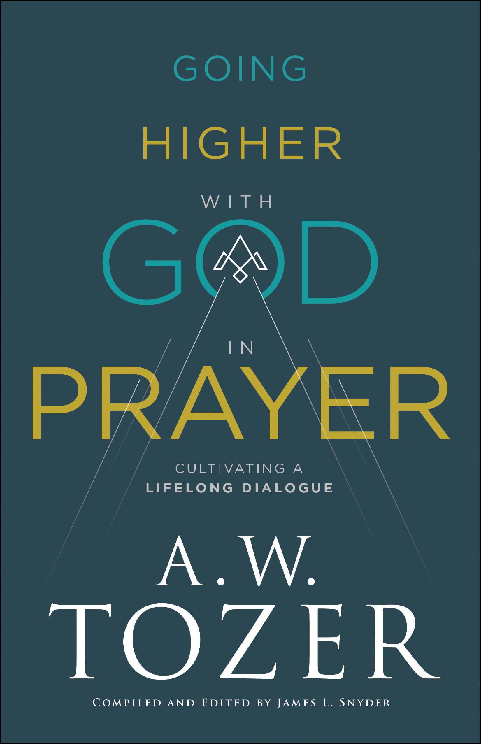 Going Higher with God in Prayer: Cultivating a Lifelong Dialogue