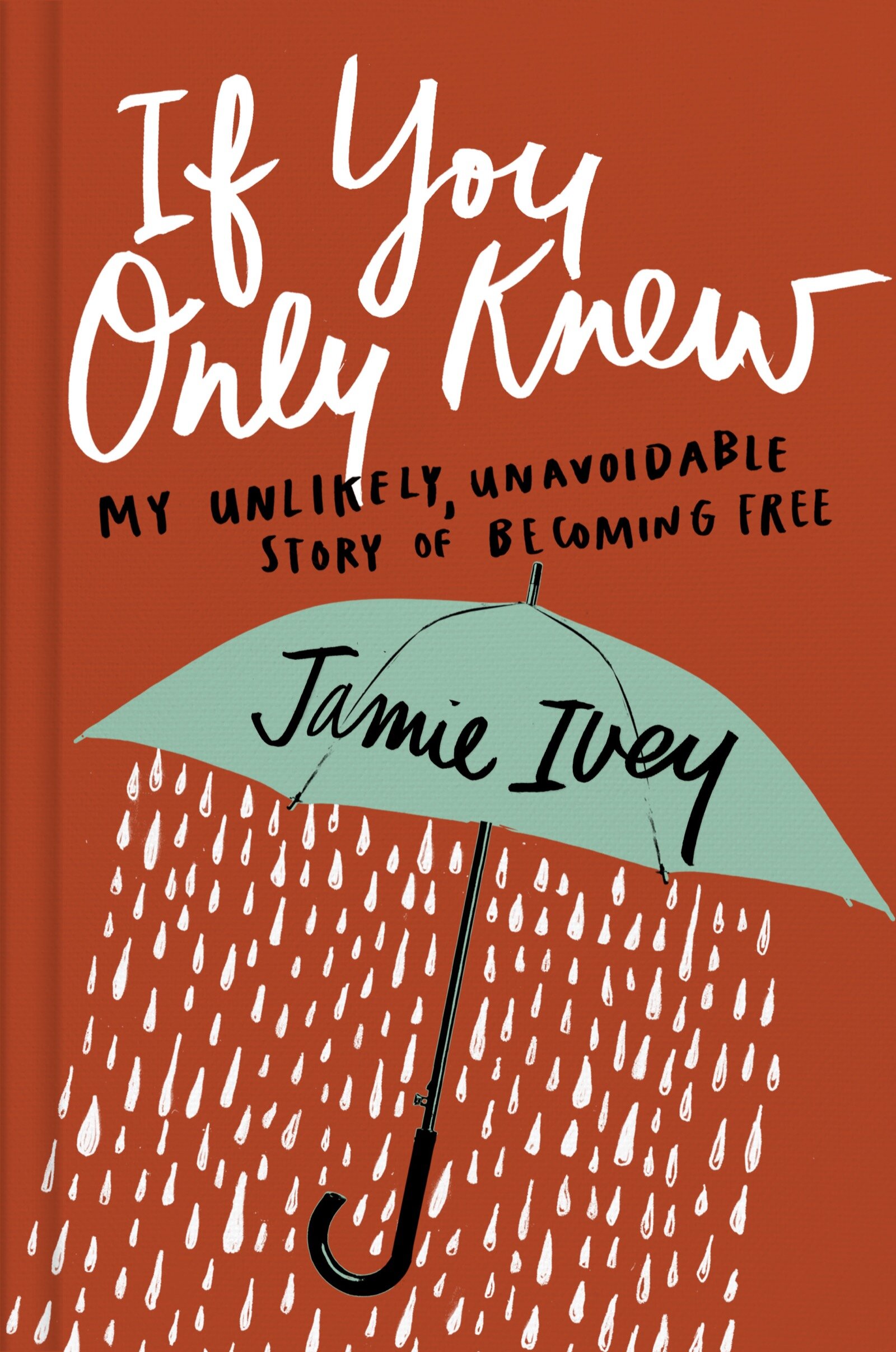 If You Only Knew: My Unlikely, Unavoidable Story of Becoming Free
