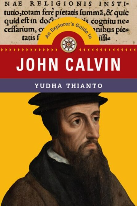 An Explorer’s Guide to John Calvin (Explorer’s Guides)