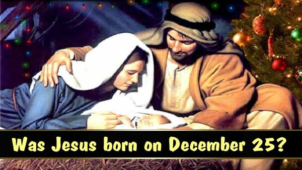 What about Christmas Day? Was Jesus really born on December 25th?