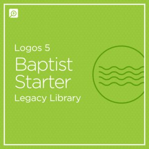 Logos 5 Baptist Starter Legacy Library