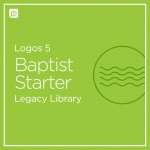 Logos 5 Baptist Starter Legacy Library