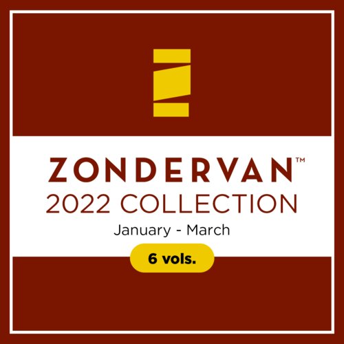 Zondervan 2022 Collection: January–March (6 vols.)