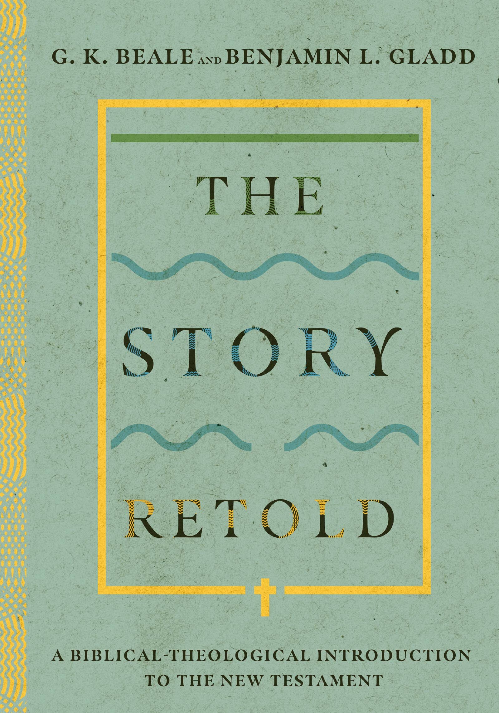 The Story Retold: A Biblical-Theological Introduction to the New Testament