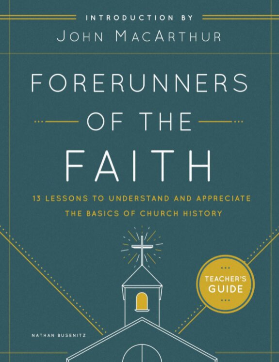 Forerunners of the Faith, Teacher's Guide: 13 Lessons to Understand and Appreciate the Basics of Church History