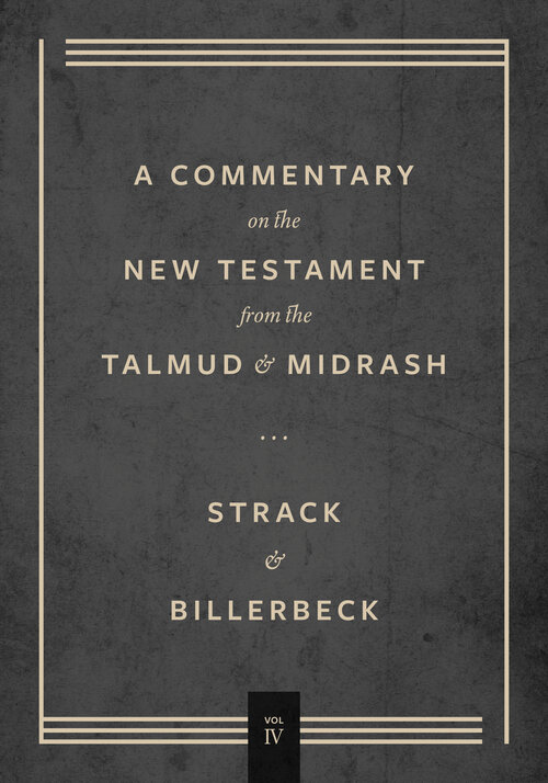 Commentary on the New Testament from the Talmud and Midrash, Volume 4