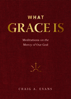 What Grace Is: Meditations on the Mercy of Our God