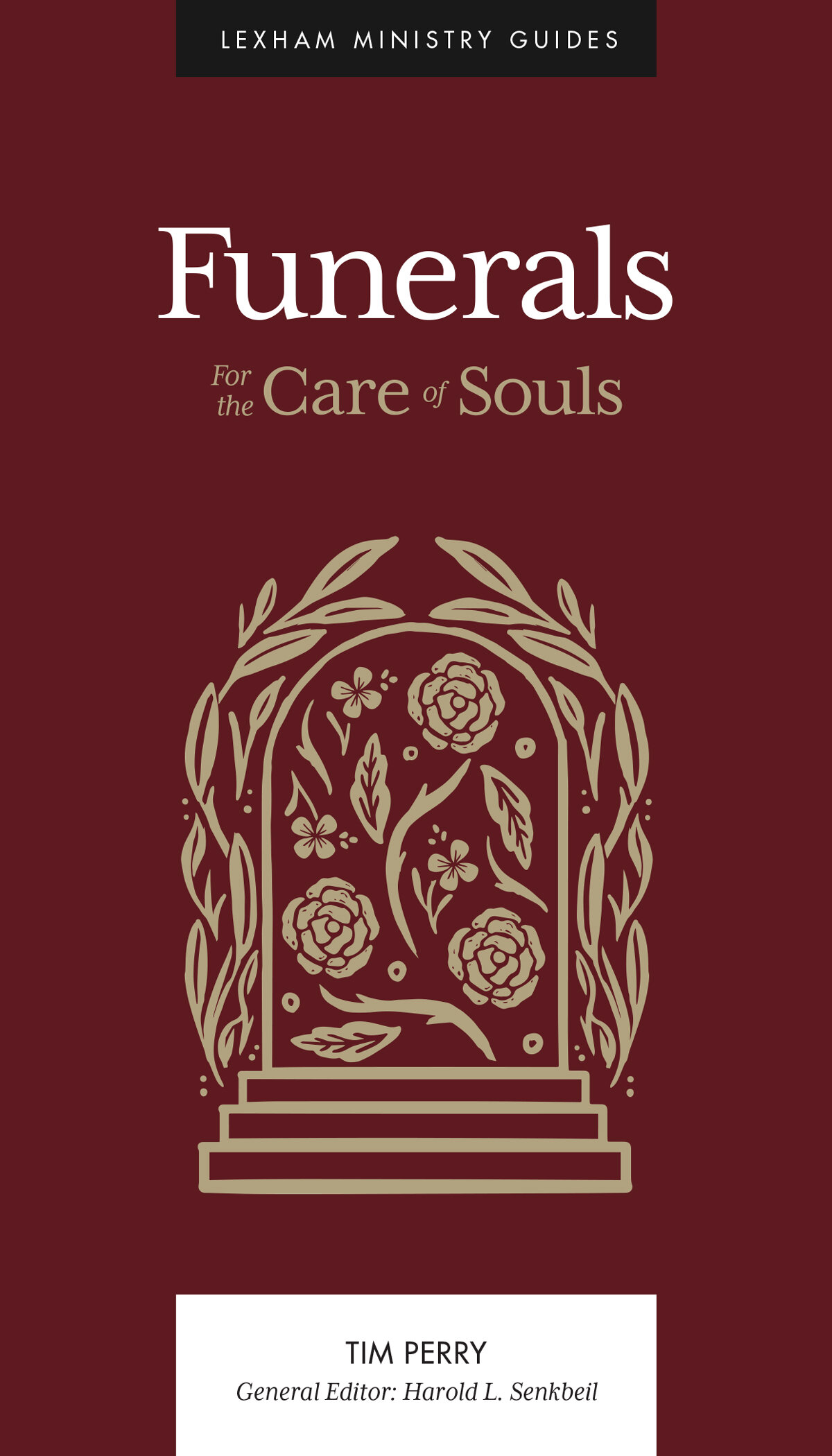 Funerals: For the Care of Souls (Lexham Ministry Guides)