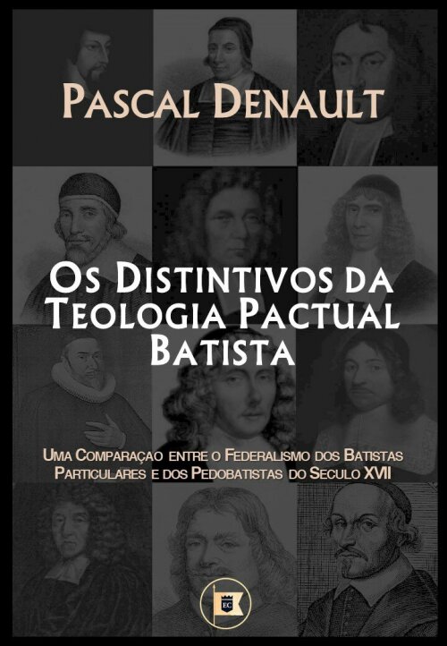 Os Distintivos da Teologia Pactual Batista
