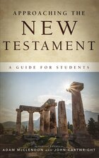 Approaching the New Testament: A Guide for Students