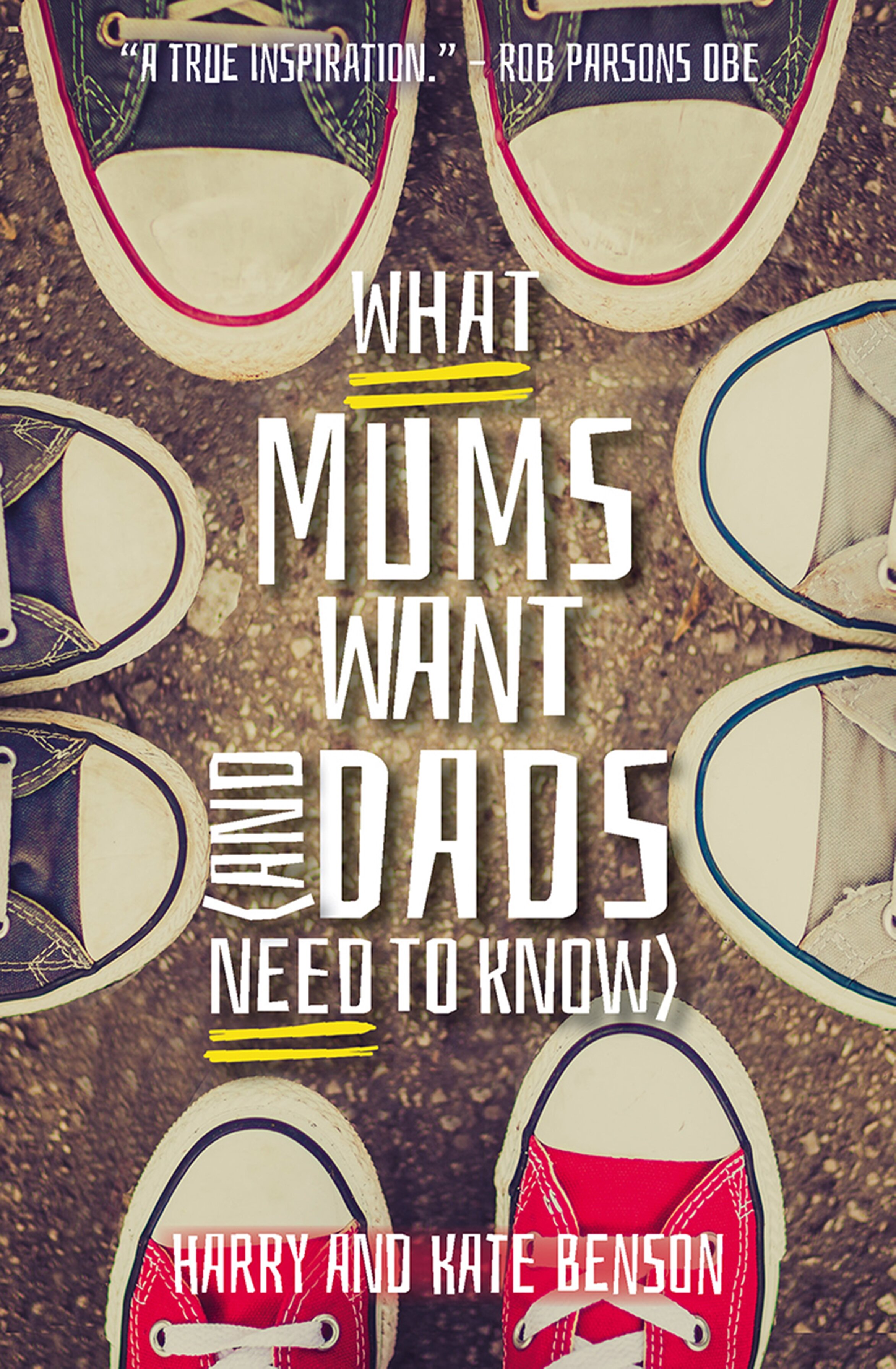 What Mums Want: and Dads Need to Know
