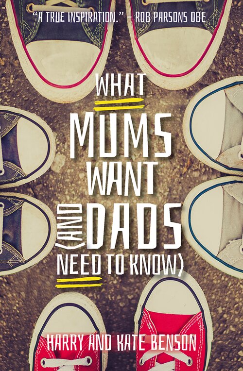 What Mums Want: and Dads Need to Know