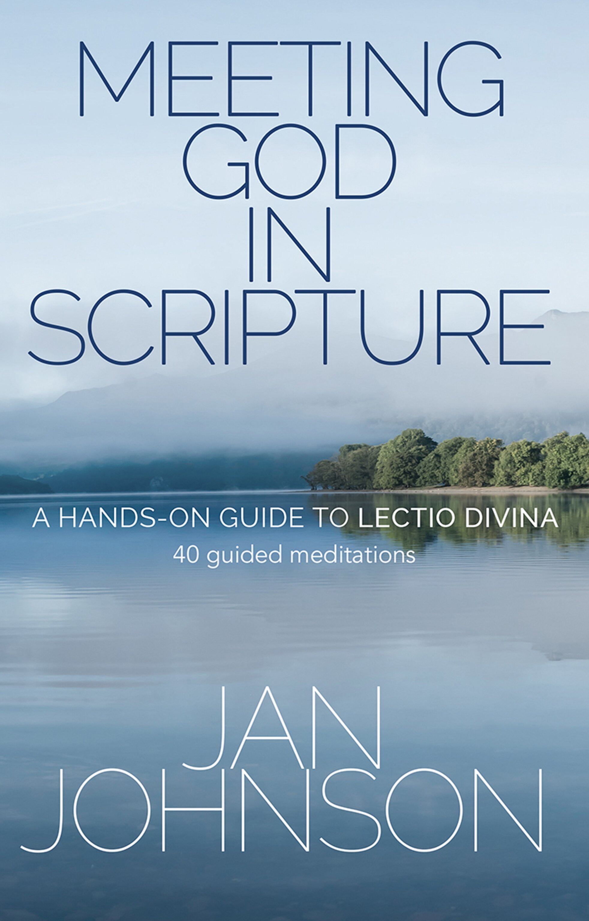 Meeting God in Scripture: A Hands-on Guide to Lectio Divina. 40 guided meditations