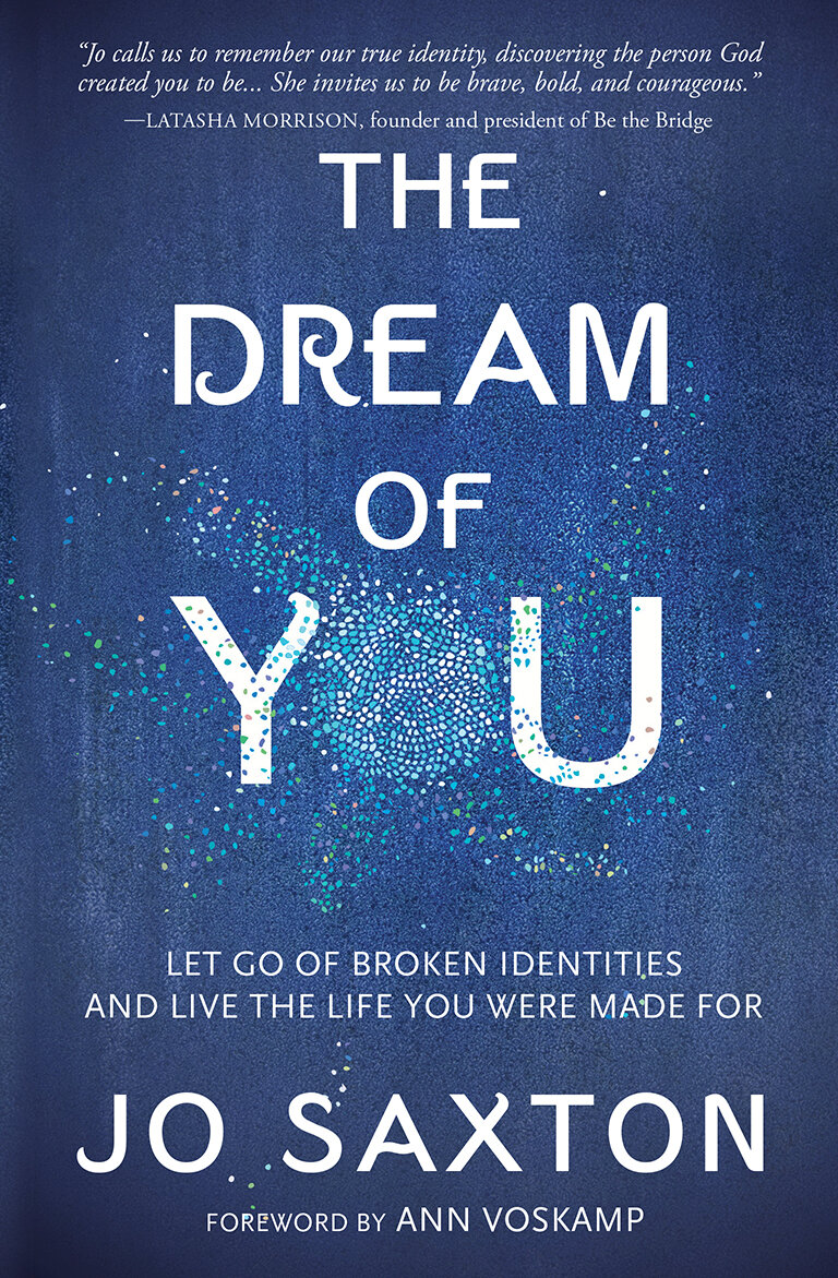 The Dream of You: Let go of broken identities and live the life you were made for