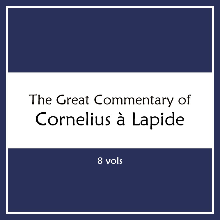The Great Commentary of Cornelius à Lapide (8 vols.)
