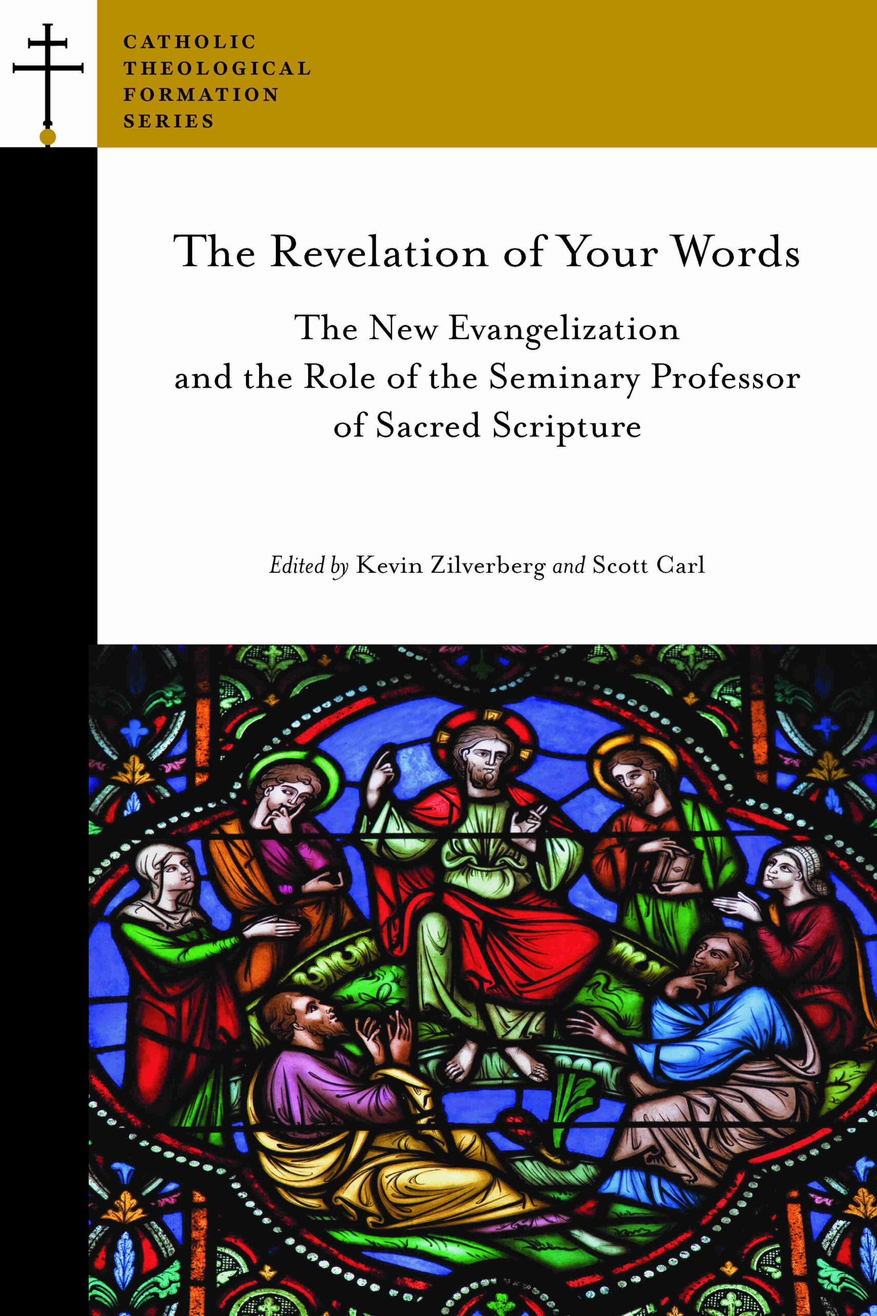 The Revelation of Your Words: The New Evangelization and the Role of the Seminary Professor of Sacred Scripture (Catholic Theological Formation Series)