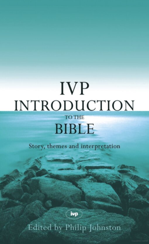 The IVP Introduction to the Bible: Story, Themes and Interpretation