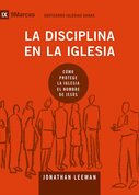 La disciplina en la iglesia: Cómo protege la iglesia el nombre de Jesús