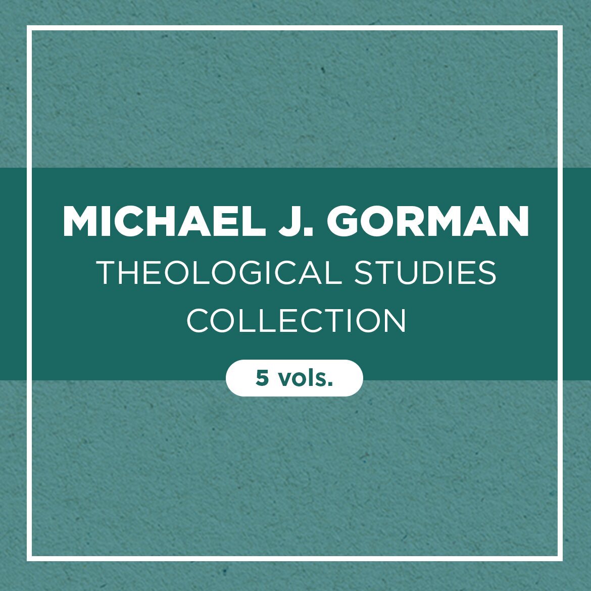 Michael J. Gorman Theological Studies Collection (5 vols.)