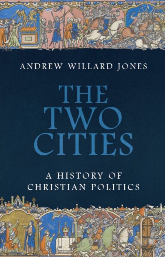 The Two Cities: A History of Christian Politics