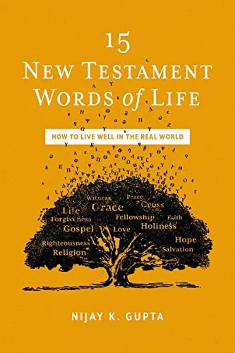 15 New Testament Words of Life: How to Live Well in the Real World