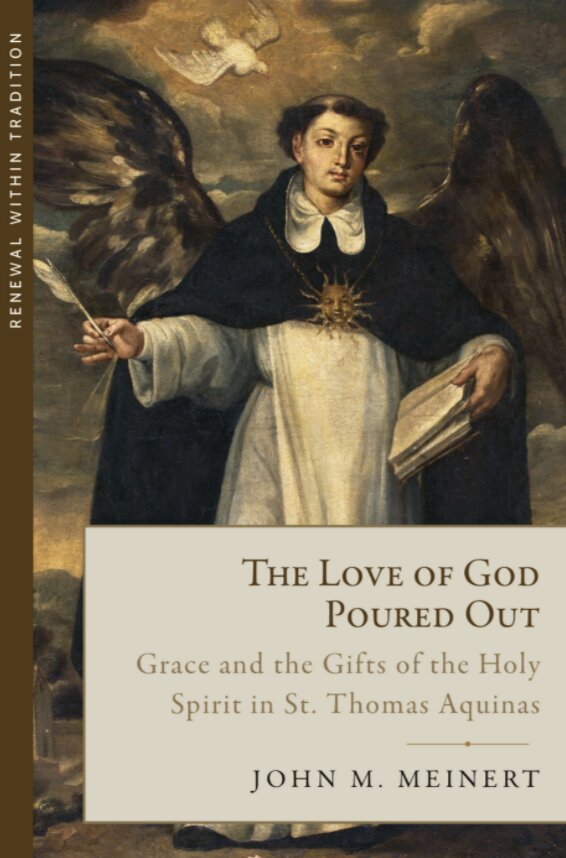 The Love of God Poured Out: Grace and the Gifts of the Holy Spirit in St. Thomas Aquinas (Renewal Within Tradition)