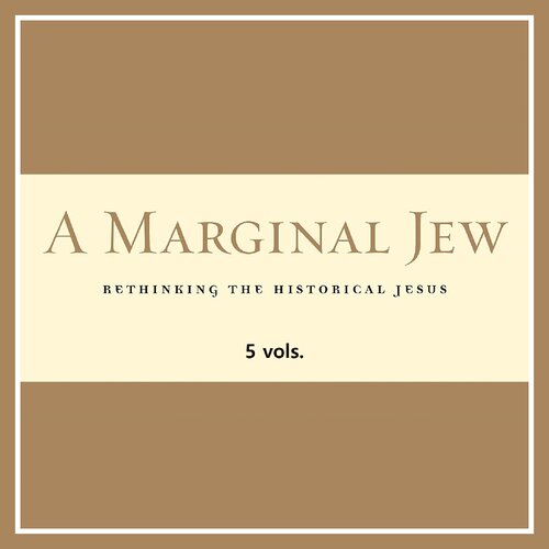 A Marginal Jew: Rethinking the Historical Jesus (5 vols.)