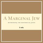 A Marginal Jew: Rethinking the Historical Jesus (5 vols.)