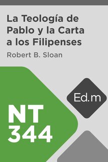 Ed. Móvil: NT344 La Teología de Pablo y la Carta a los Filipenses
