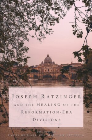 Joseph Ratzinger and the Healing of Reformation-Era Divisions